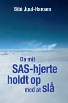 Da mit SAS-hjerte holdt op med at slå af Bibi Juul-Hansen