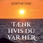 Tænk hvis du var her