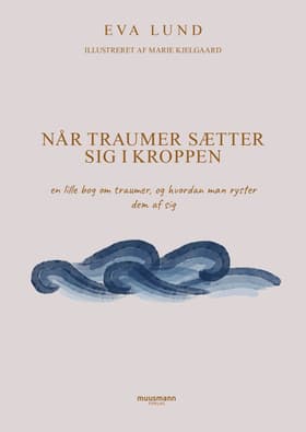 Når traumer sætter sig i kroppen af Eva Lund