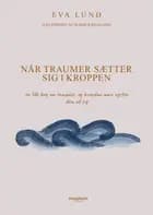 Når traumer sætter sig i kroppen af Eva Lund