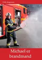 Michael er brandmand af Ulrik Jørgensen