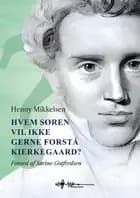 Hvem Søren vil ikke gerne forstå Kierkegaard? af Henny Mikkelsen