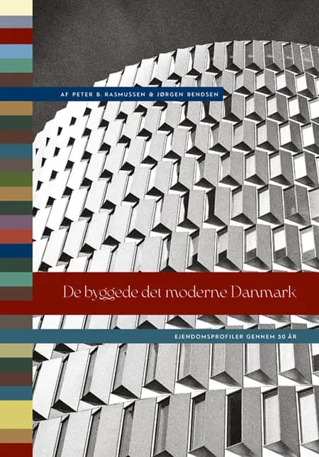 De byggede det moderne Danmark af Peter B. Rasmussen