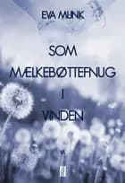 Som mælkebøttefnug i vinden
