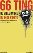 66 TING DU VILLE ØNSKE DU IKKE VIDSTE