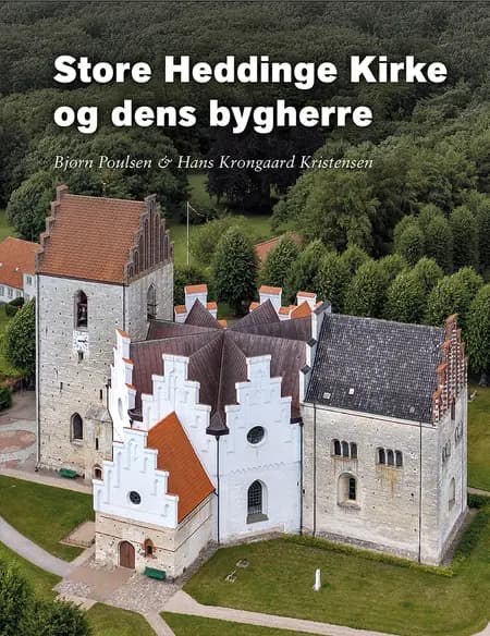 Store Heddinge Kirke og dens bygherre af Bjørn Poulsen