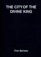 The city of the divine king af Finn Barnow
