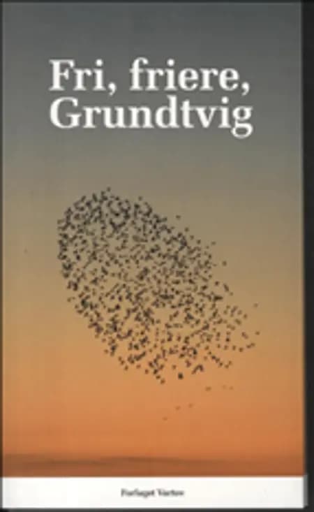 Fri, Friere, Grundtvig af Lars Løkke Rasmussen