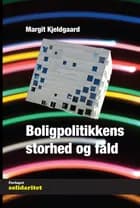 Boligpolitikkens storhed og fald af Margit Kjeldgaard