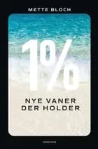 1% - Nye vaner der holder af Mette Bloch