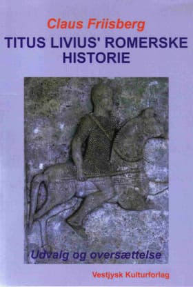Titus Livius' romerske historie af Claus Friisberg