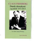Dansk demokrati og politik 1973-2015 i en verden i hastig forandring