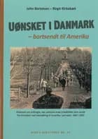 Uønsket i Danmark - bortsendt til Amerika af John Bertelsen og Birgit Kirkebæk