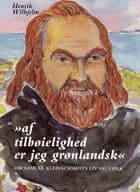 Af tilbøielighed er jeg grønlandsk af Henrik Wilhjelm