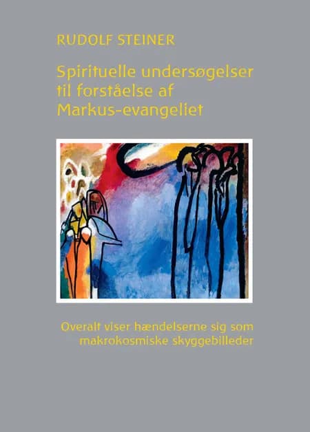 Spirituelle undersøgelser for forståelse af Markus-evangeliet af Rudolf Steiner
