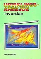 Udviklingsarbejde - hvordan