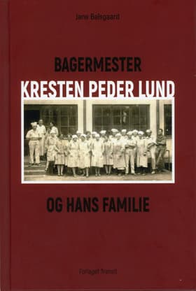 BAGERMESTER KRESTEN PEDER LUND af Jane Balsgaard