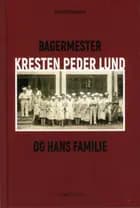 BAGERMESTER KRESTEN PEDER LUND