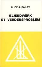 Blændværk - et verdensproblem af Alice A. Bailey