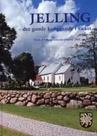 Jelling - det gamle kongesæde i vækst af Leif Baun Christensen, Michael Christensen og Conny Bæk Hansen og Leif Ingvorsen