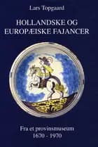 Hollandske og europæiske fajancer 1670-1970 fra et provinsmuseum