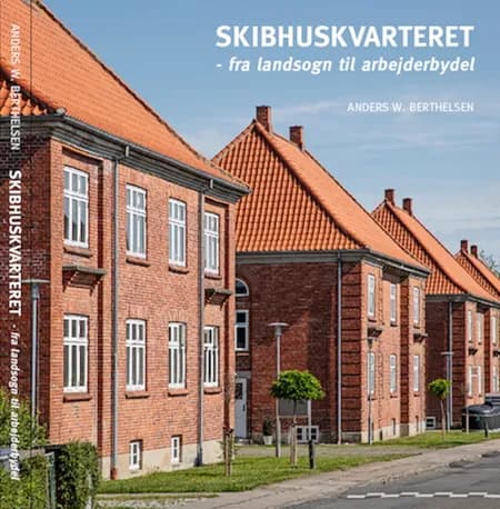 Skibhuskvarteret af Anders W. Berthelsen