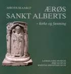 Ærøs Sankt Alberts - kirke og fæstning af Jørgen Skaarup
