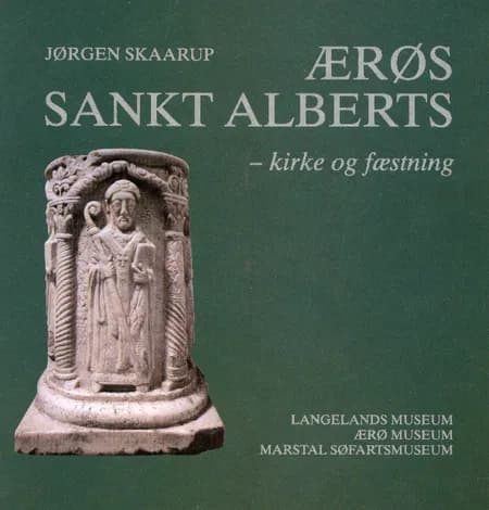 Ærøs Sankt Alberts - kirke og fæstning af Jørgen Skaarup