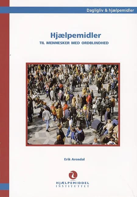 Hjælpemidler til mennesker med ordblindhed af Erik Arendal