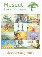Museet Psykiatrisk Hospital Årsberetning 2003