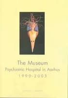 The Museum, Psychiatric Hospital in Aarhus 1990-2003