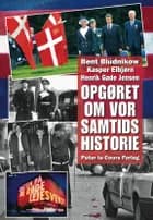 Opgøret om vor samtids historie af Bent Blüdnikow og Kasper Elbjørn og Henrik Gade Jensen
