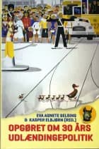 Opgøret om 30 års udlændingepolitik af Eva Agnete Selsing og Kasper Elbjørn