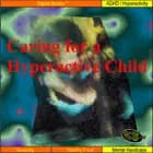Caring for a hyperactive child