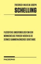 Filosofiske undersøgelser om den menneskelige friheds væsen og de dermed sammenhængende genstande af Friedrich Schelling