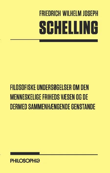 Filosofiske undersøgelser om den menneskelige friheds væsen og de dermed sammenhængende genstande af Friedrich Schelling