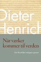Når værker kommer til verden af Dieter Henrich