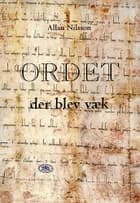 Ordet der blev væk af Allan Nilsson