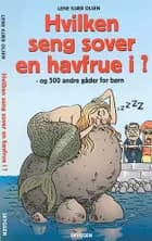 Hvilken seng sover en havfrue i? og 500 andre gåder for børn af Lene Kjær Olsen
