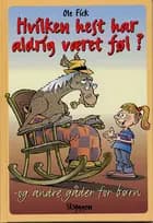 Hvilken hest har aldrig været føl? - og andre gåder for børn