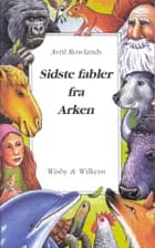 Sidste fabler fra Arken af Avril Rowlands