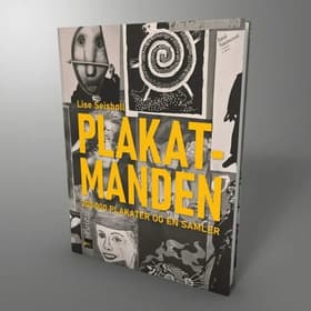 Plakatmanden - 200.000 plakater og en samler af Lise Seisbøll