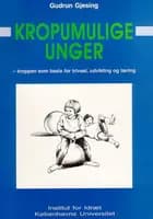 Kropumulige unger