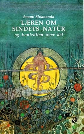 Læren om sindets natur og kontrollen over det af Swami Sivananda