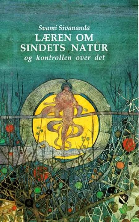 Læren om sindets natur og kontrollen over det af Swami Sivananda