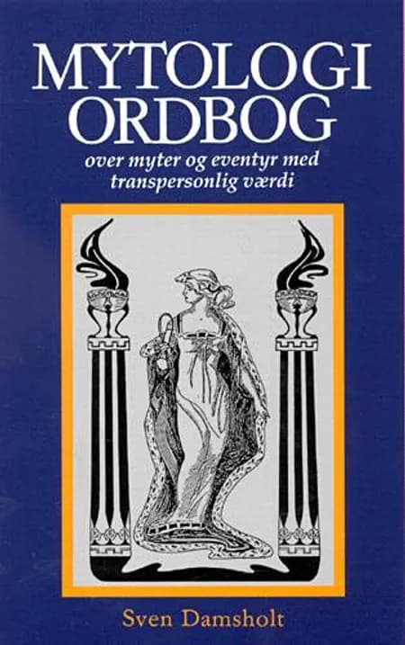 Mytologiordbog over myter og eventyr med transpersonlig værdi af Sven Damsholt