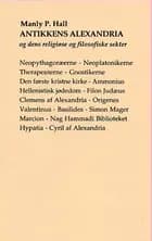 Antikkens Alexandria og dens religiøse og filosofiske sekter af Manly Palmer Hall