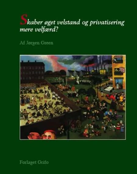 Skaber øget velstand og privatisering mere velfærd? af Jørgen Green