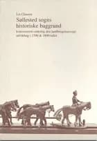 Søllested sogns historiske baggrund koncentreret omkring den landbrugsmæssige udvikling i 1700 & 1800-tallet