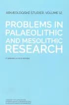 Problems in palaeolithic and mesolithic research